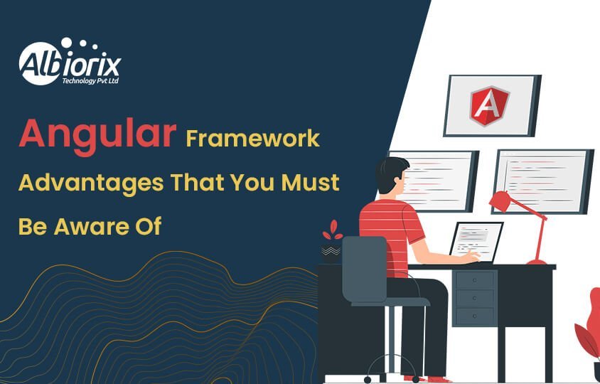 13 Best Advantages of Angular Framework For Web Development