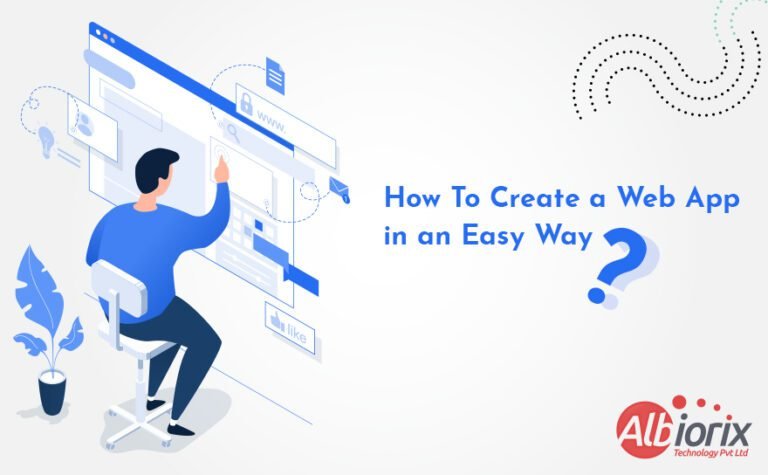 creating a web app - Software Development Company | Albiorix Technology