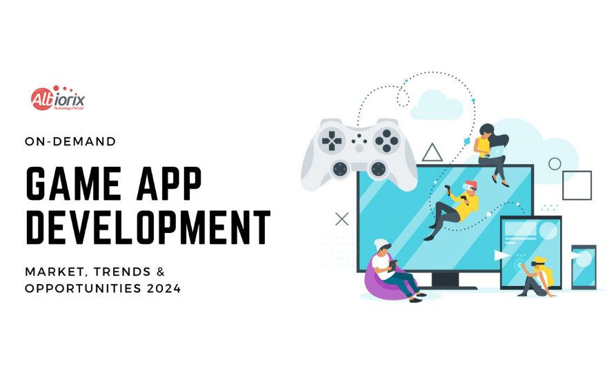 On-Demand Game App Development – Market, Trends & Opportunities 2024