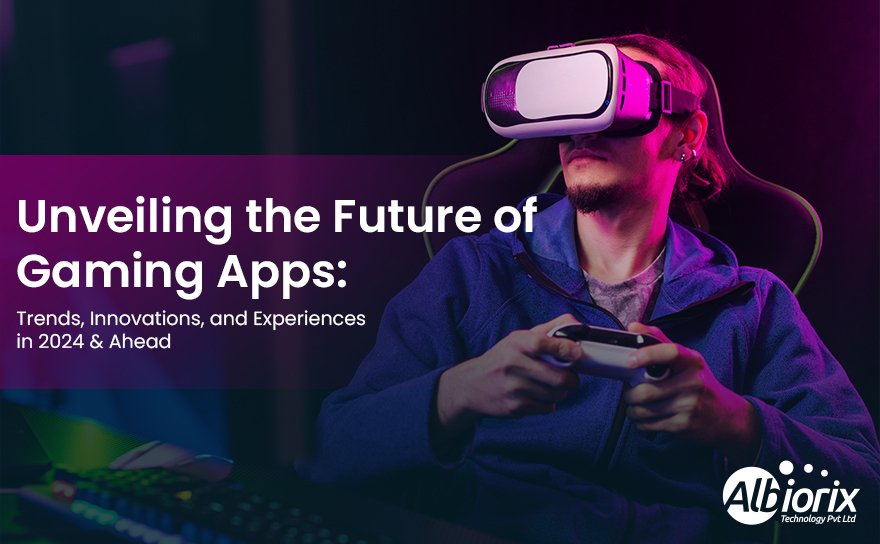 Future of Gaming Apps in the Year 2024: It’s Better, Awesome, and the Best