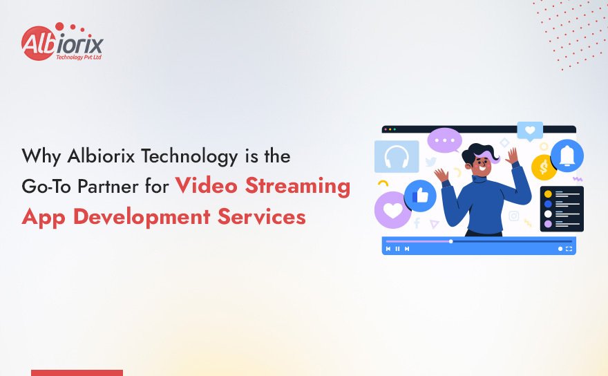 Ultimate Video Streaming App Development Services by Albiorix Technology