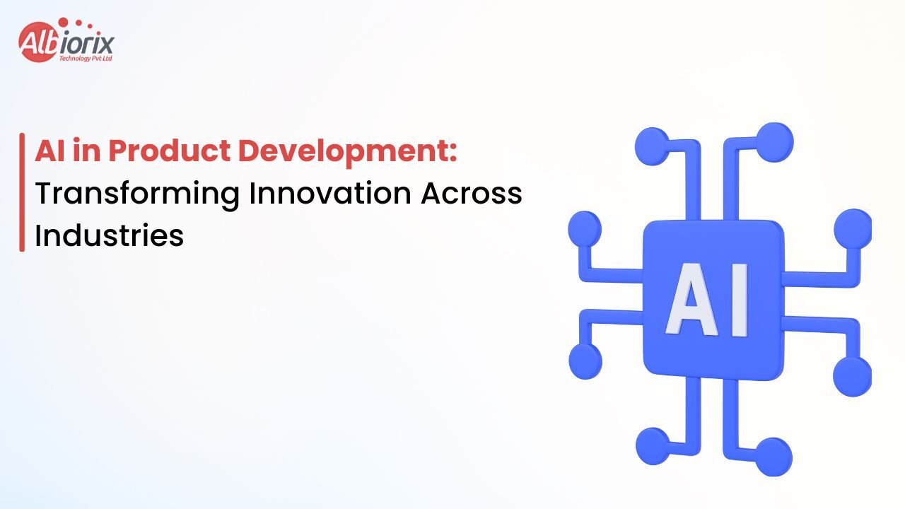 AI in Product Development: Transforming Innovation Across Industries