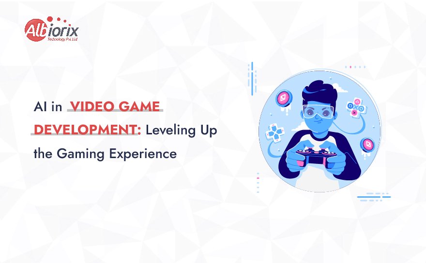 AI in Video Game Development: Leveling Up the Gaming Experience