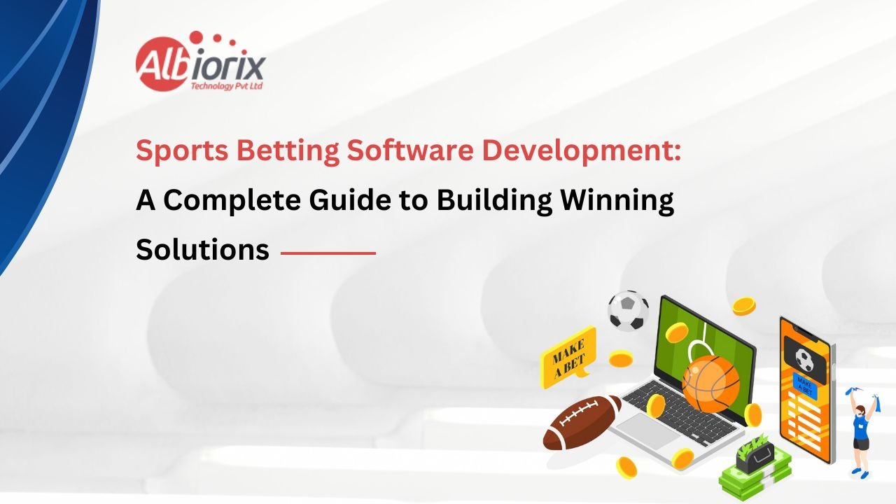 Sports Betting Software Development – A Complete Guide to Building Winning Solutions