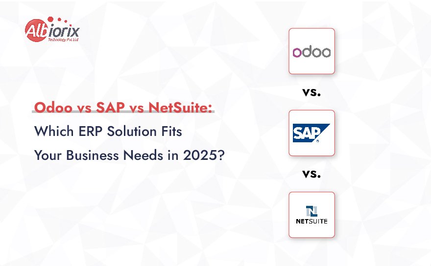 Odoo vs SAP vs NetSuite: Which ERP Solution Fits Your Business Needs in 2025?